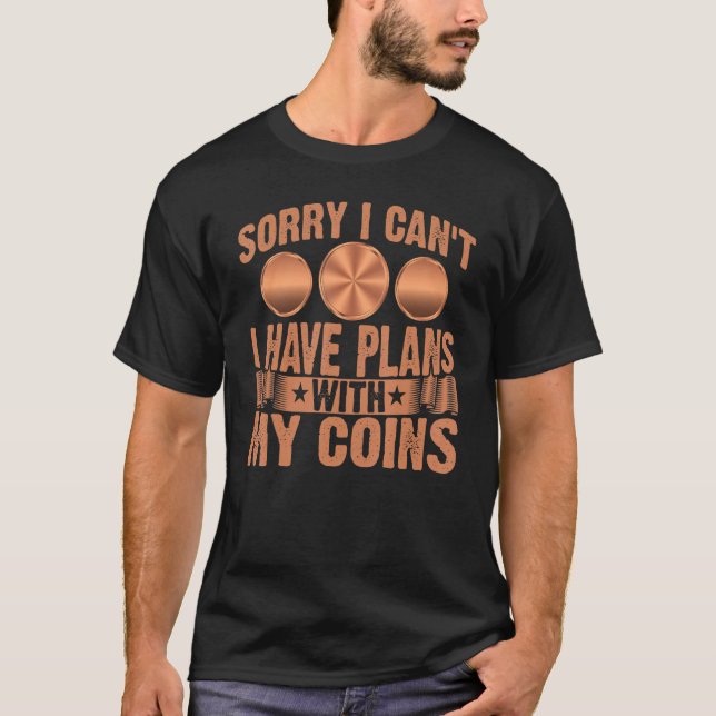 Camiseta Numismatista Tenho Planos Com A Coluna De Moedas (Frente)