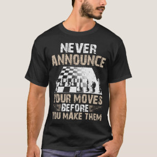 Camiseta Nunca Anuncie Seus Movimentos Antes de Fazê-los