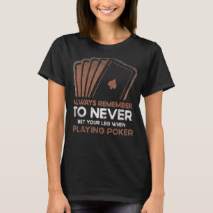 Camiseta Nunca Apoie Sua Perna Ao Jogar O Jogo Do Poker Car