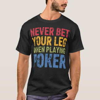 Camiseta Nunca Aposte Sua Perna Ao Jogar