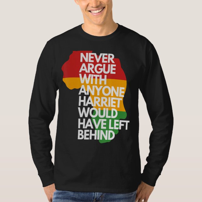 Camiseta Nunca Argumentar Com Qualquer Um Da Harriet Teria  (Frente)