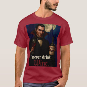Camiseta “Nunca Bebo… Vinho” Humor de Terror de Vampiro 