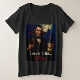 Camiseta “Nunca Bebo… Vinho” Humor de Terror de Vampiro