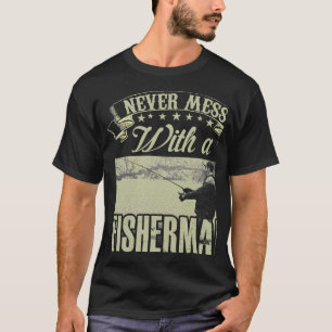Camiseta Nunca brinque com um pescador, ele sabe como prend