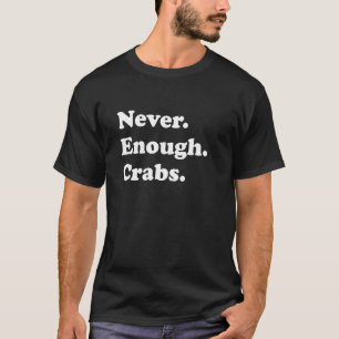 Camiseta Nunca Caranguejos Suficientes Caranguejo Engraçado
