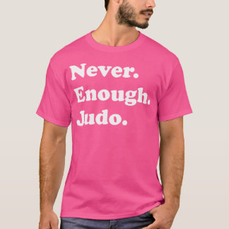 Camiseta Nunca Chega Judo Engraçado Judo