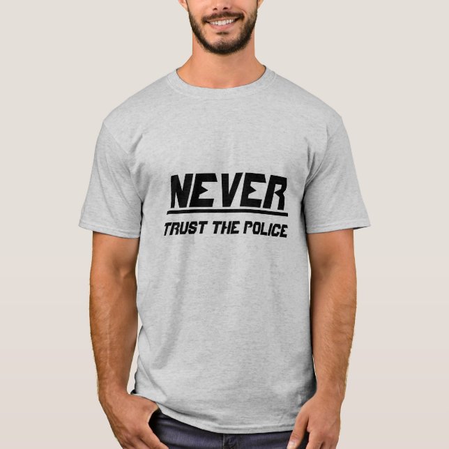 Camiseta Nunca confie a polícia (Frente)