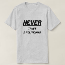 Camiseta Nunca confie em políticos