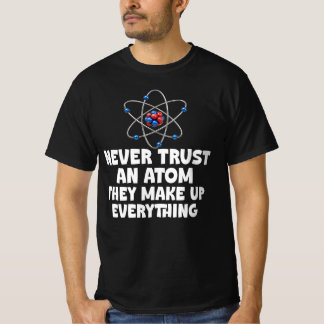 Camiseta Nunca Confie em um Átomo, Ciência Divertida