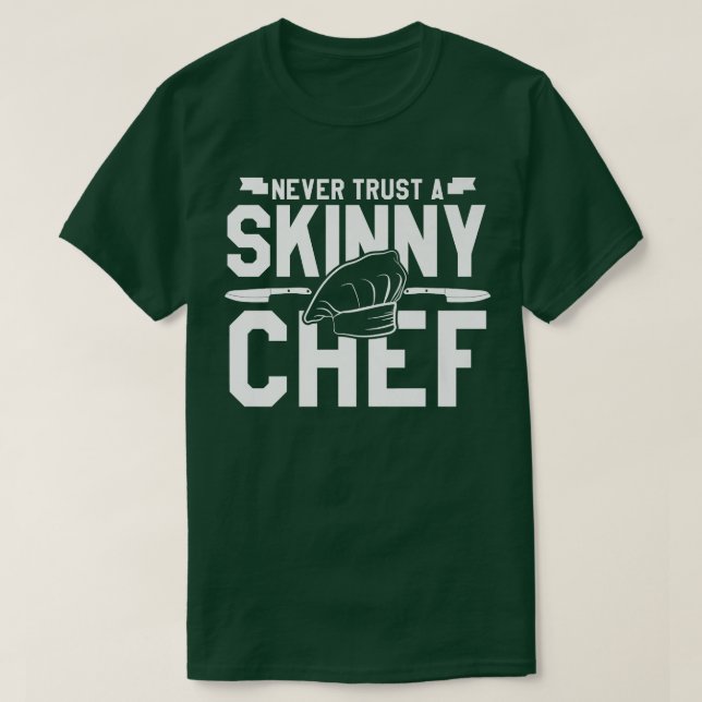 Camiseta nunca confie em um cozinhar de chef magro 527 (Frente do Design)