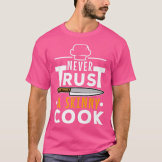 Camiseta Nunca confie em um cozinheiro magro