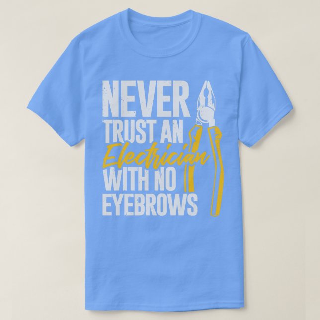 Camiseta Nunca Confie Em Um Elétrico Sem sobrancelhas (Frente do Design)