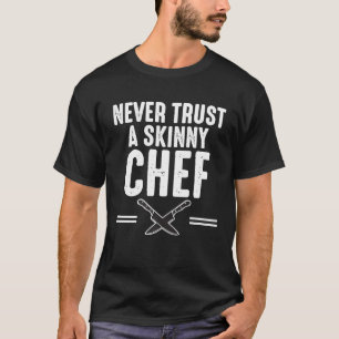 Camiseta Nunca Confie Em Um Funcionarios De Cozinha De Chef