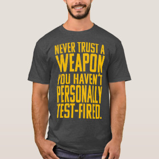 Camiseta Nunca Confie Em Uma Arma Que Você Não Testa Pessoa