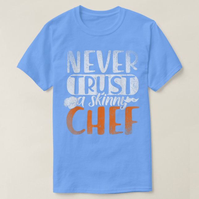 Camiseta Nunca Confie Em Uma Comida De Cozinhar De Chef Ent (Frente do Design)