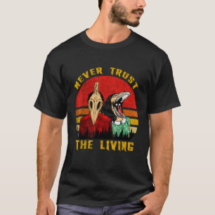 Camiseta Nunca confie nos vivos Retro Vintage assustador Go