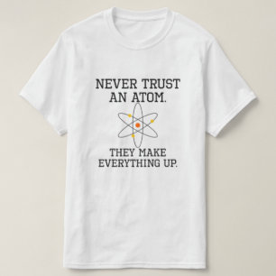 Camiseta Nunca Confie Num Atom - Ciência Engraçada