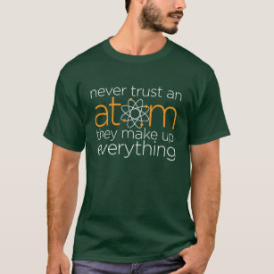 Camiseta Nunca confie um átomo