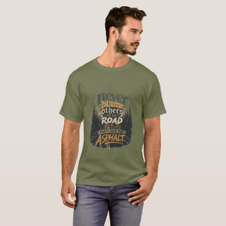Camiseta Nunca Culpe os Outros – Culpe o Asfalto da Estrada