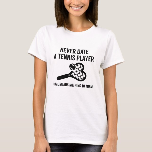 Camiseta Nunca Data Um Jogador De Tênis (Frente)