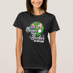 Camiseta Nunca Dê A Um Sucker Uma Piscina De Billards De Jo