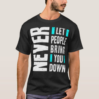 Camiseta Nunca deixe as pessoas te derrubarem