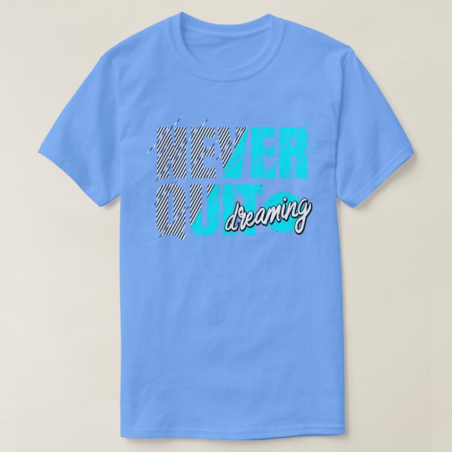 Camiseta Nunca deixe de sonhar com a motivação da Inspiraçã (Frente do Design)