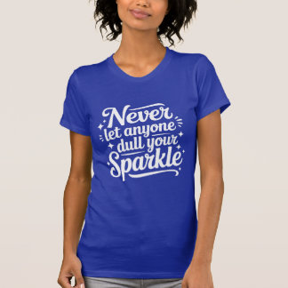 Camiseta Nunca Deixe Ninguém Apagar Seu Brilho – Azul Marin