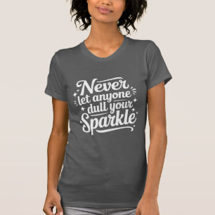 Camiseta Nunca Deixe Ninguém Apagar Seu Brilho – Cinza