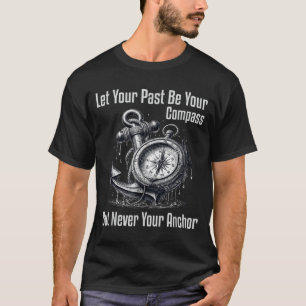 Camiseta Nunca Deixe Passar da Bússola Mas Âncora
