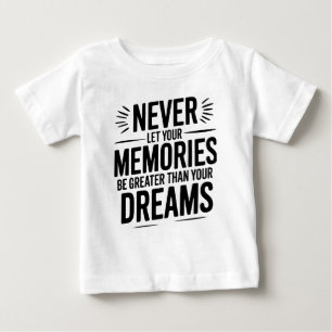 Camiseta Nunca deixe suas memórias serem maiores do que seu