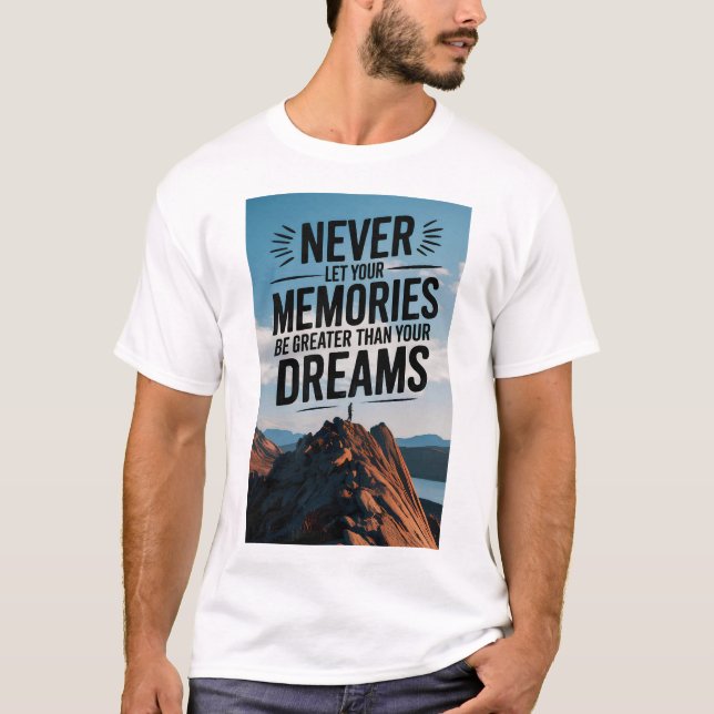 Camiseta Nunca deixe suas memórias serem maiores do que seu (Frente)