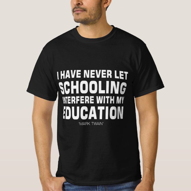 Camiseta Nunca deixei que a escola interferisse com a educa (Frente)