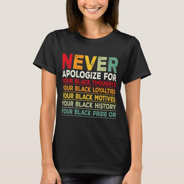 Camiseta Nunca Desculpar o Histórico Negro Mês BLM Melanin  (Frente)