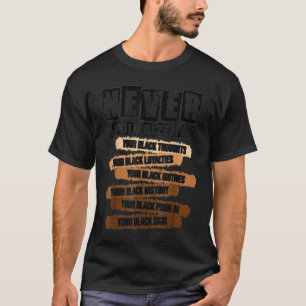 Camiseta Nunca Desculpar o Histórico Negro Mês BLM Melanin