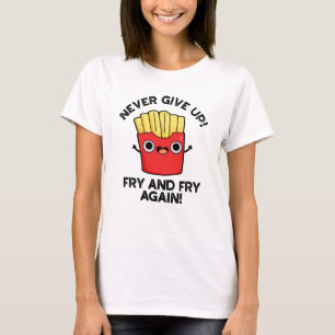 Camiseta Nunca Desista De Fry E Fry De Novo, Um Arma Positi