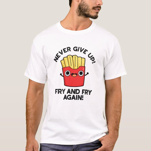 Camiseta Nunca Desista De Fry E Fry De Novo, Um Arma Positi (Frente)
