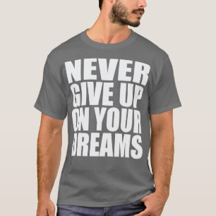 Camiseta Nunca desista de seus sonhos 2