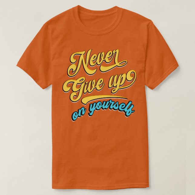 Camiseta Nunca desista de si mesmo (Frente do Design)