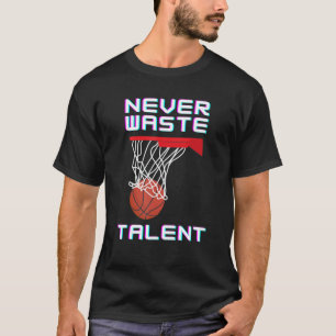 Camiseta Nunca Desperdiça O Talento De Basquete