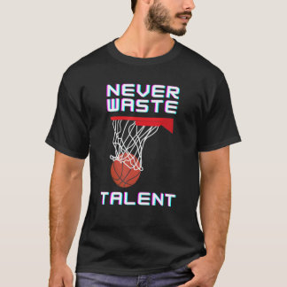 Camiseta Nunca Desperdiça O Talento De Basquete