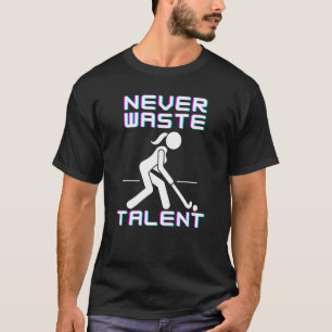 Camiseta Nunca Desperdice o Talento de Hóquei em Campo