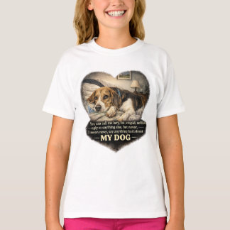 Camiseta Nunca Diga Nada de Mal Sobre Meu Cachorro...Ou Sen