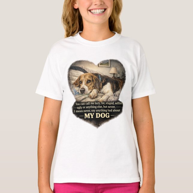 Camiseta Nunca Diga Nada de Mal Sobre Meu Cachorro...Ou Sen (Frente)