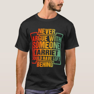 Camiseta Nunca Discuta Com Alguém Que Arriet Deixado Para T