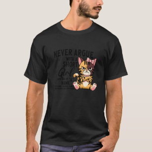 Camiseta Nunca Discuta com uma Garota Baixa que Tem um A no