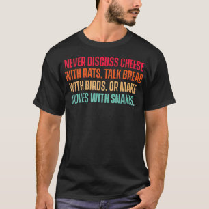 Camiseta Nunca Discuta Queijo Com Ratos Fale Pão Com