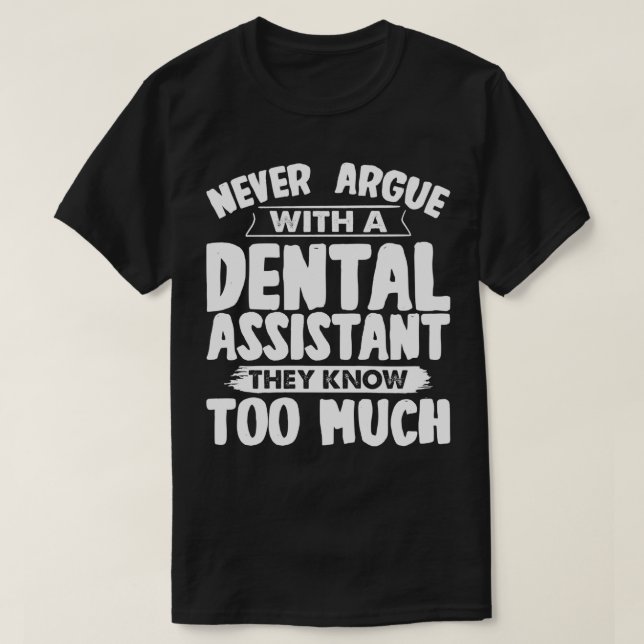 Camiseta Nunca Discutir Com Um Assistente Dental (Frente do Design)