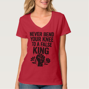 Camiseta Nunca Dobre seu joelho a um rei falso