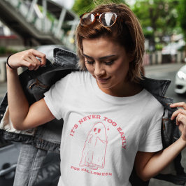 Camiseta Nunca É Muito Cedo Para O Halloween 